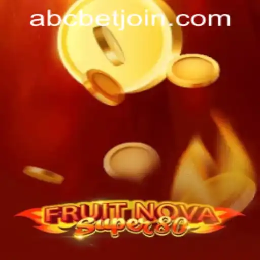 Experience the Thrill of FruitNovaSuper80: A Comprehensive Guide